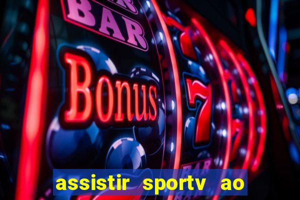 assistir sportv ao vivo agora